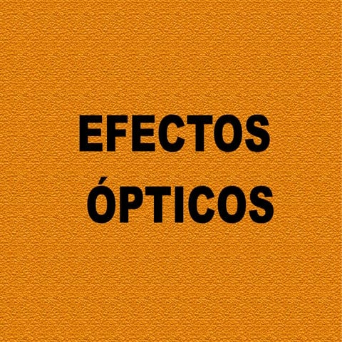 Ppt efectos opticos