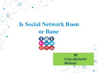 Is Social Network Boon or Curse