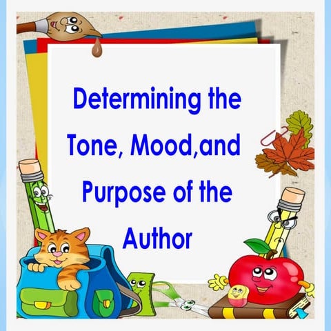 !PPT ENG. Q2 - W3Determing the  Mood, Tone and Purpose of the Author.pptx