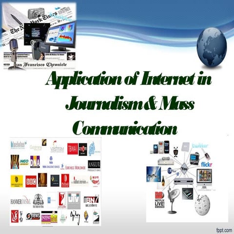 Application of Internet in Journalism and Mass Communication