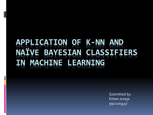 Application of k-NN and Naive Bayesian classifier in Machine Learning