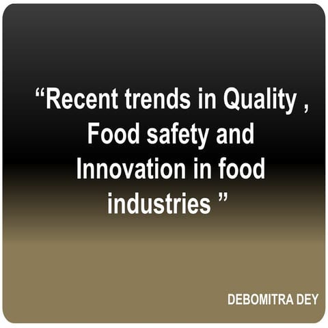 RECENT TRENDS IN QUALITY, SAFETY ASPECT OF FOOD