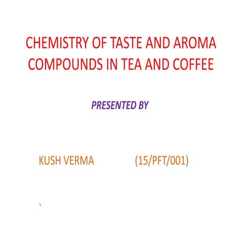 CHEMISTRY OF TASTE AND AROMA COMPOUNDS IN TEA AND COFFEE
