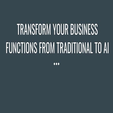 Transform your Business Functions from Traditional to AI