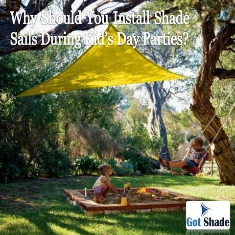 Why should you install shade sails during kid’s day parties? | PPTX
