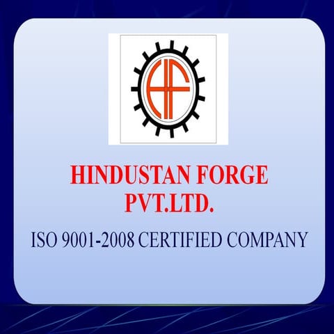 Ppt hindustan forge pvt ltd