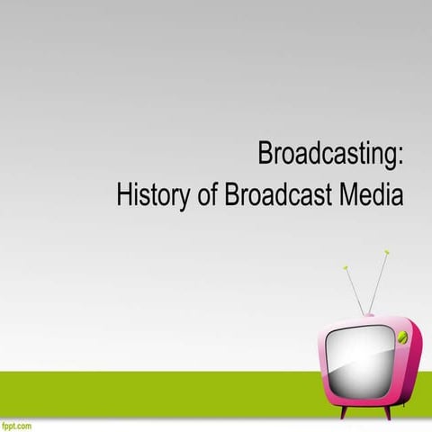 Ppt_History_of_Broadcast_Media.ppt