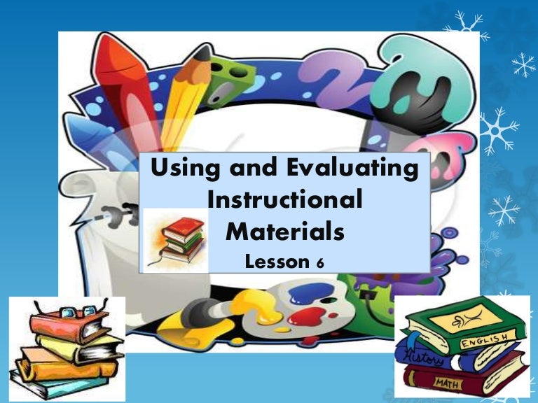LESSON 6Using and Evaluating Instructional Materials