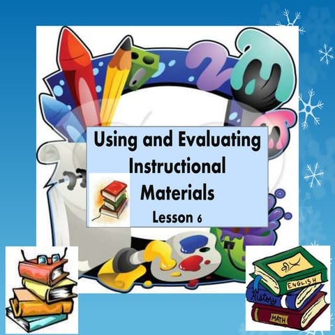 LESSON 6:Using and Evaluating Instructional Materials