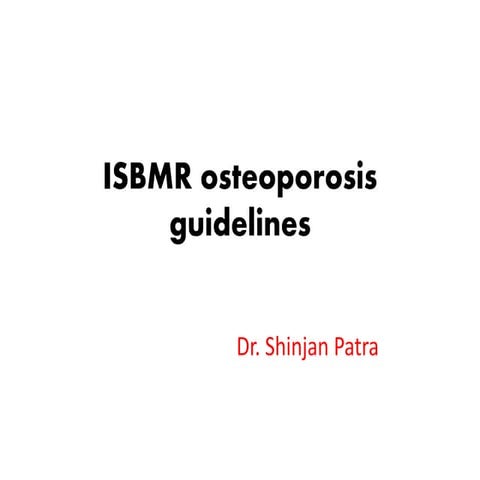 Ppt ISBMR Osteoporosis guidelines