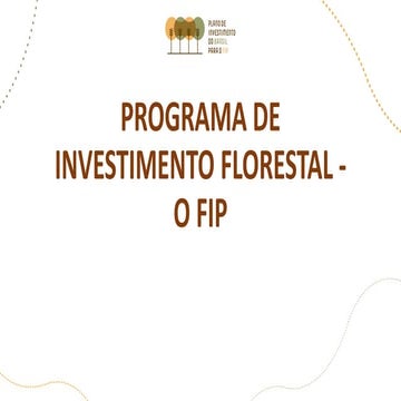 "O Programa de Investimento Florestal (FIP)