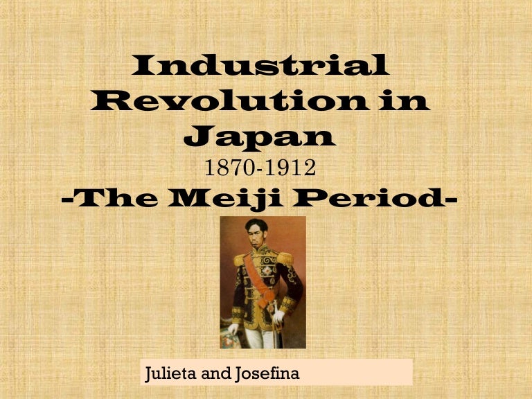 Industrial Revolution Japan by Josefina and Julieta