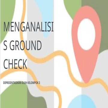 Analisis dan Pentingnya Ground Check dalam Pemetaan Geospasial | PPTX
