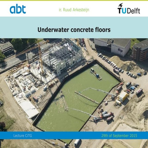 Presentation for lecture on underwater concrete - TU Delft: MSc Geotechnical ...