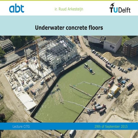 Presentation for lecture on underwater concrete - TU Delft: MSc Geotechnical ...