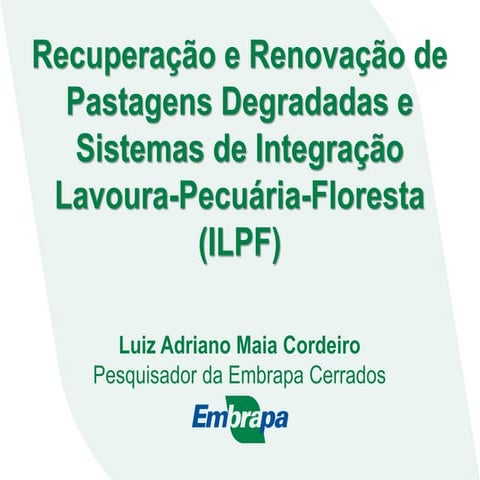 "Restauração de Pastagens Degradadas e Sistemas de Integração Lavoura-Pecuári...