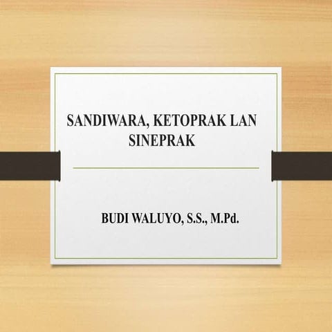 Ppt m6 kb 4 SANDIWARA, KETHOPRAK, LAN SINEPRAK