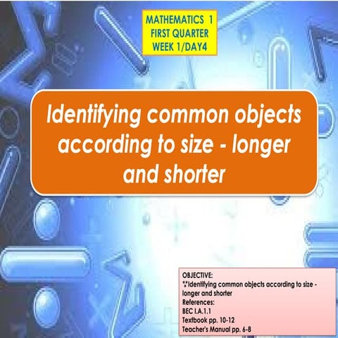 PPT_MATH_Q1_W1_D4_Identifying Common Objects According to Size - Longer and S...