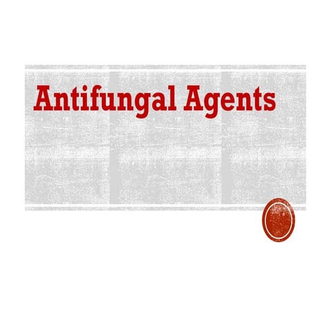 ppt of antifungal agents ffcolour.pdf pharmacology