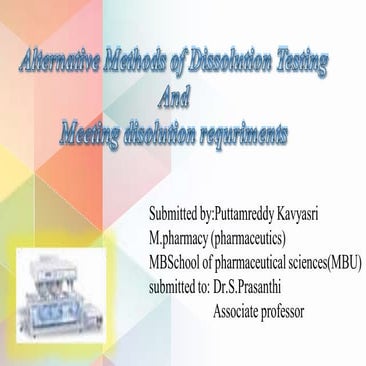 Alternative methods of dissolution testing and meeting dissolution requriments