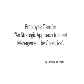 Employee Transfer“An Strategic Approach to meet Management by Objective”