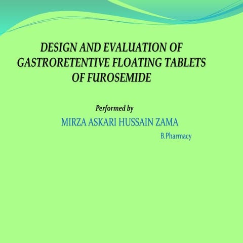 Design and evaluation gastro retentive floating tablets of Furosemide