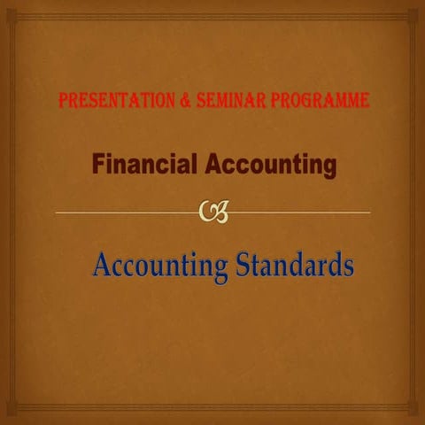Ppt on accounting standards prepared by Prof.Satish R.Tajane