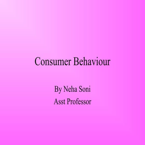 Ppt on consumer behavior by neha soni