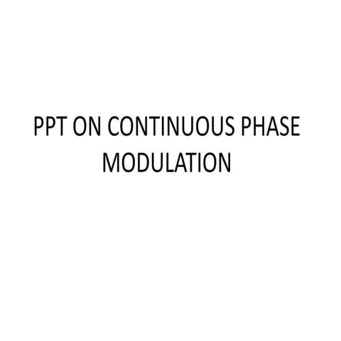 Ppt on continuous phase modulation