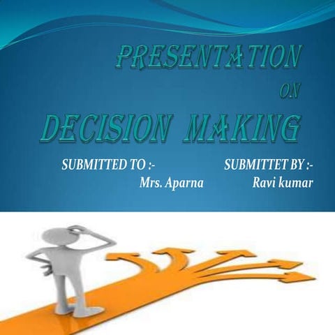 Ppt on decision making by kundliwal ravi kumar(eco).