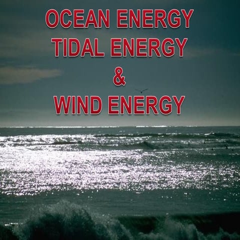 Ocean,Tidal and Wind Energy