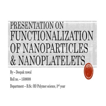 PPT on "Functionalization of Nanoparticles and Nanoplatelets" by Deepak rawal