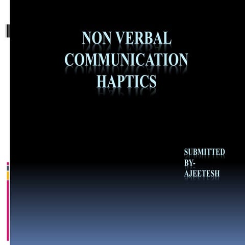 Haptics- Non verbal communication