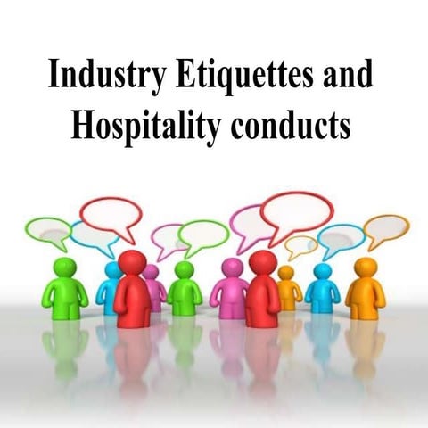 Ppt on industry etiquettes and hospitality conducts