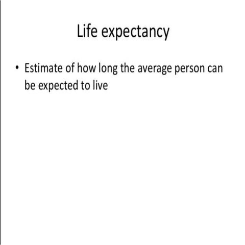 Ppt on life expectancy and infant mortality 