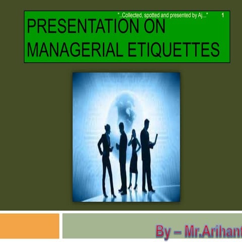 Presentation  on Managerial Etiquettes