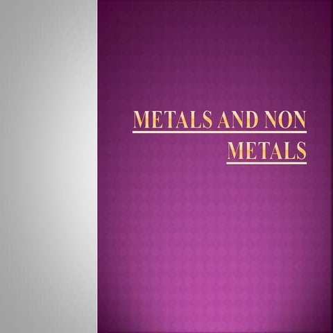 PowerPoint Presentation on Metals and Non Metals