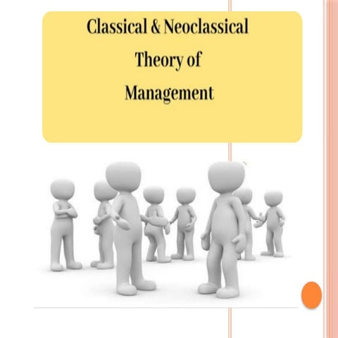 Classical and Neo Classical Management Theories