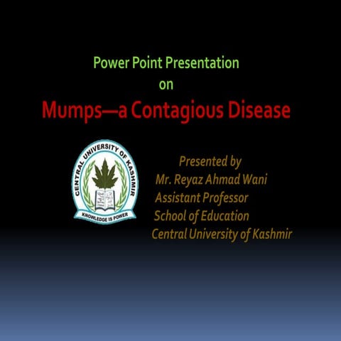 Ppt on mumps--a contagious disease