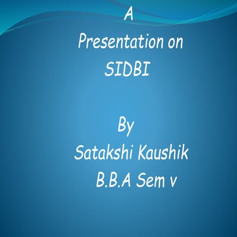 Ppt on Small Industries Development Bank of India