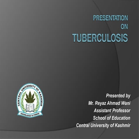 Presentation on tuberculosis-primarily a lung disease