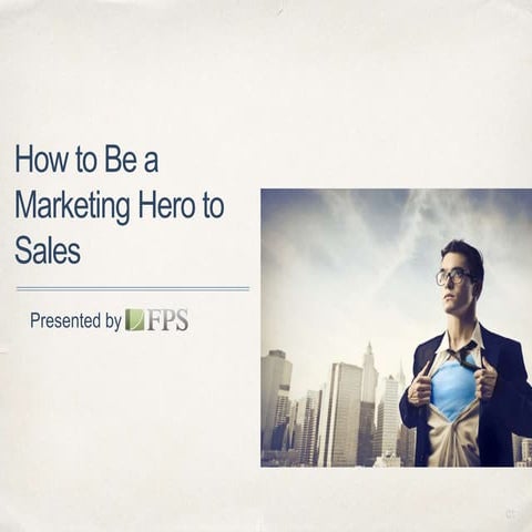 Part 3 How to be a Marketing Hero to Sales