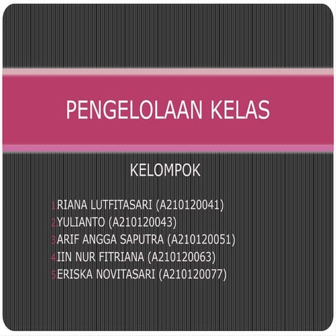 Pengelolaan Kelas bagi guru aggar dapat melaksanakan kegiatan pembelajaran