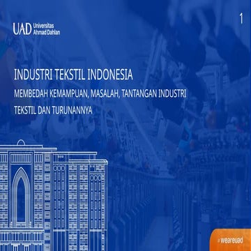 INDUSTRI TEKSTIL INDONESIA MEMBEDAH KEMAMPUAN, MASALAH, TANTANGAN INDUSTRI TE...