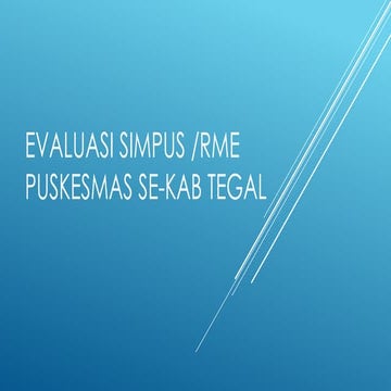 Evaluasi SIMPUS/RME Pyuskesmas se Kabupaten Tegal | PPTX
