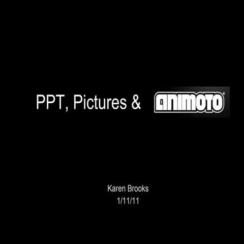 Ppt pictures & animoto 2