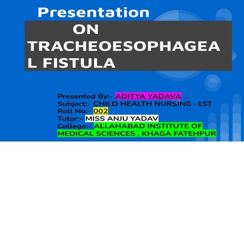 PPT on Teacheoesophageal fistula Child health nursing