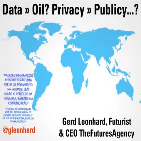 Data is the New Oil: The Journey from Privacy to Publicy - Gerd Leonhard