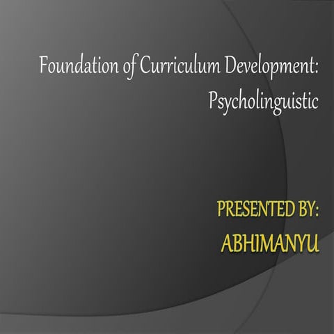 Ppt psycholinguistic basis of Curriculum