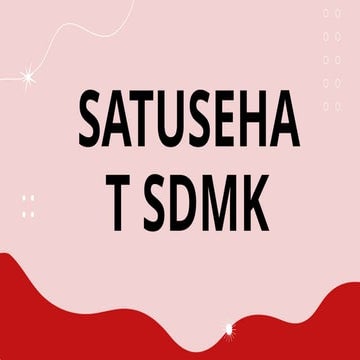 SOSILISASI SISDMK DAN SATU SEHAT KEMENTRIAN KESEHATAN | PPTX